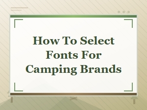 Free Camping Fonts: How to Select the Best Fonts for Camping Brands