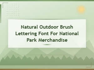 Best Outdoor Brush Lettering Fonts for National Park Merchandise