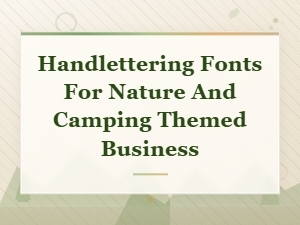 Rugged Handlettering Fonts for Nature and Camping Business Branding