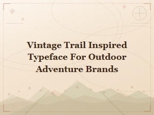 Vintage Trail Inspired Typeface for Outdoor Adventure Brands