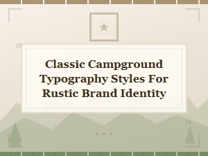 Classic Campground Typography Styles for Rustic Brand Identity