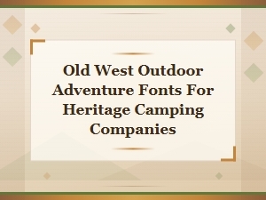 Old West Outdoor Adventure Fonts for Heritage Camping Companies