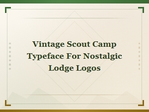 Vintage Scout Camp Typeface for Nostalgic Lodge Logo Design